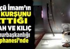 SÜTÇÜ İMAM'IN İLK KURŞUNU ATTIĞI SİLAH VE KILIÇ CUMHURBAŞKANLIĞI KÜTÜPHANESİ'NDE