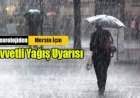 Mersin İçin Kuvvetli Yağış Uyarısı Yapıldı