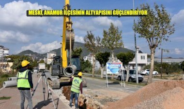 MESKİ, Anamur İlçesinin Altyapısını Güçlendiriyor