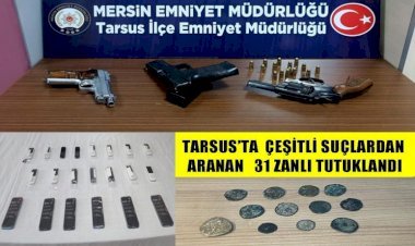 Tarsus'ta Çeşitli Suçlardan Aranan 31 Zanlı Tutuklandı