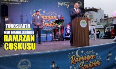 TOROSLAR’IN HER MAHALLESİNDE RAMAZAN COŞKUSU