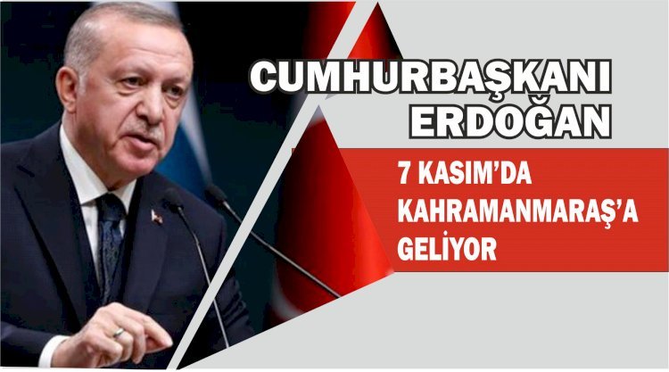 CUMHURBAŞKANI ERDOĞAN AK PARTİ İL KONGRESİ İÇİN KAHRAMANMARAŞ’A GELİYOR