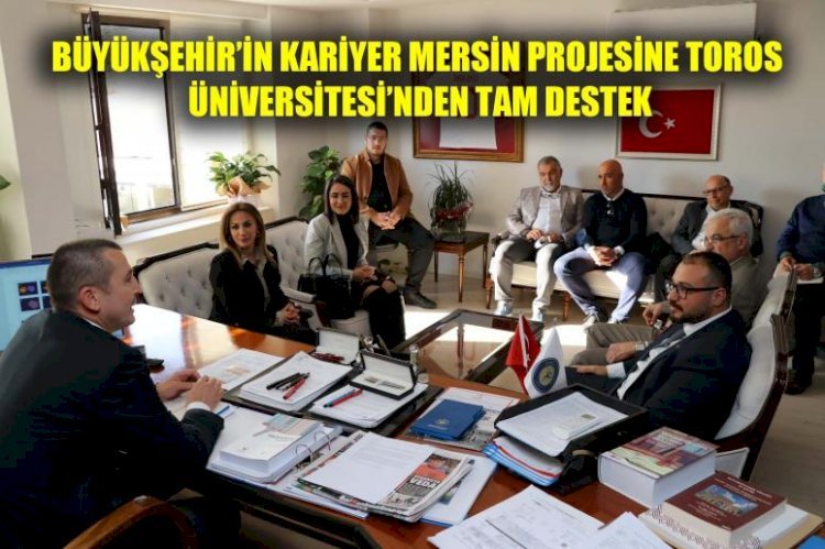 Büyükşehir’in Kariyer Mersin Projesine Toros Üniversitesi’nden Tam Destek