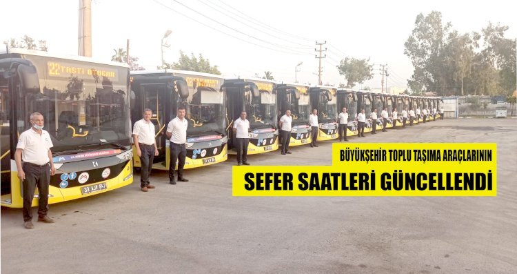 BÜYÜKŞEHİR TOPLU TAŞIMA ARAÇLARININ SEFER SAATLERİ YENİDEN DÜZENLENDİ